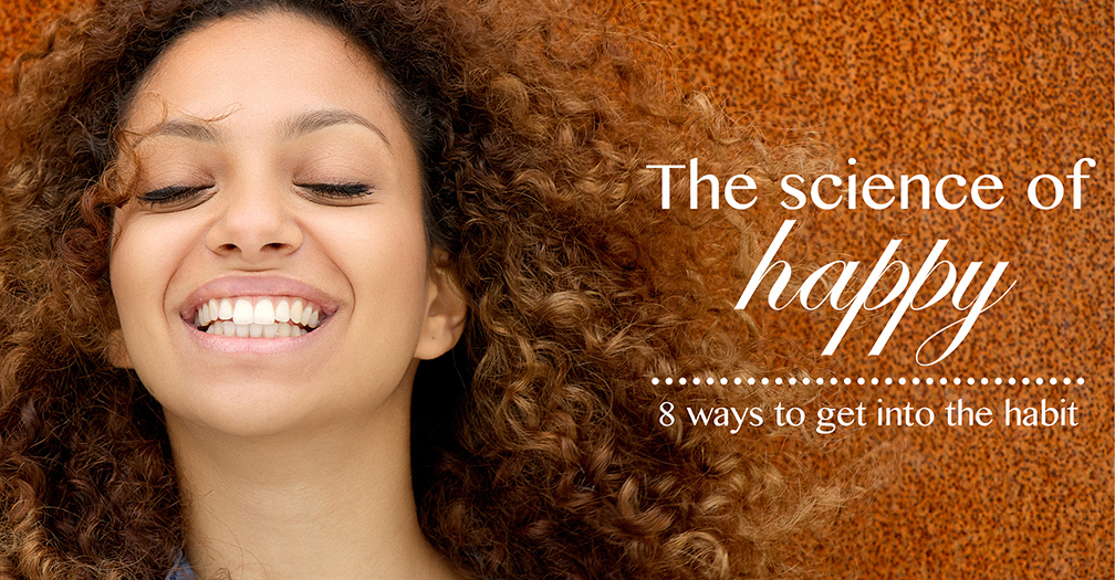 The science of happy: 8 ways to get into the habit