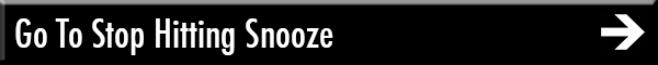 Go To Stop Hitting Snooze