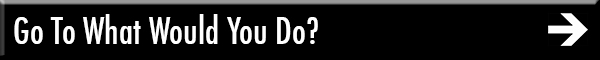 Go To What Would You Do?
