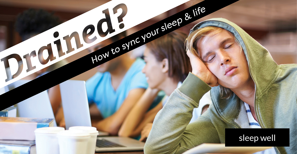 Drained?: How to sync your sleep and life