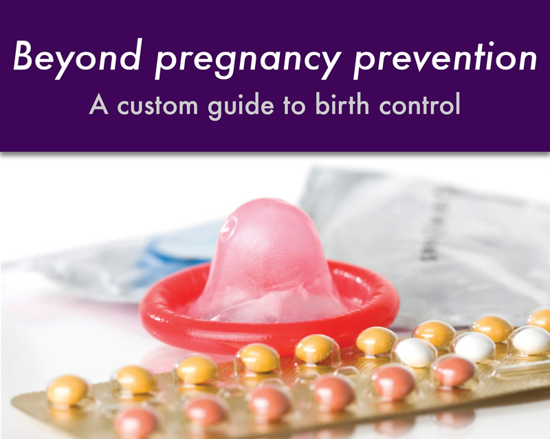 Beyond pregnancy prevention: A custom guide to birth control