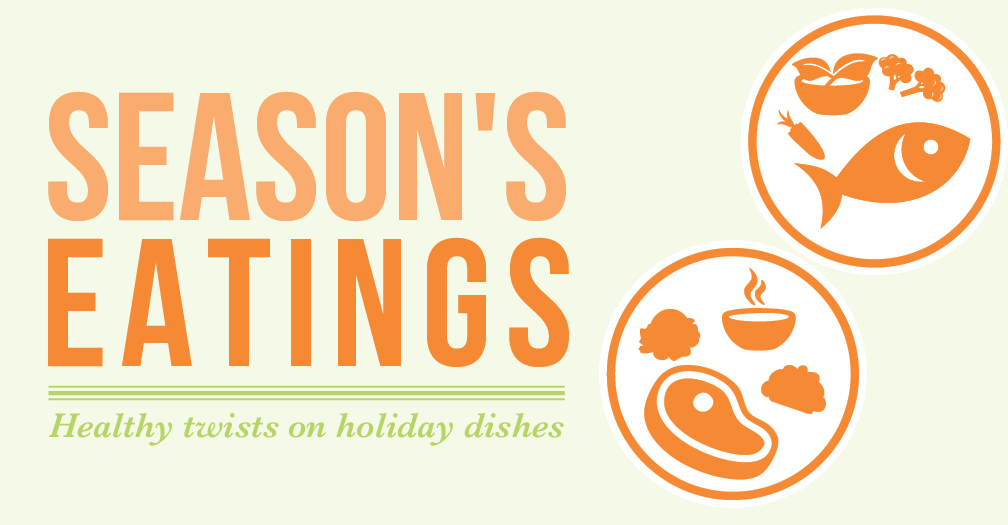 Season's eatings: Healthy twists on holiday dishes