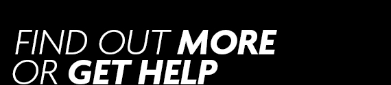 Find Out More Or Get Help
